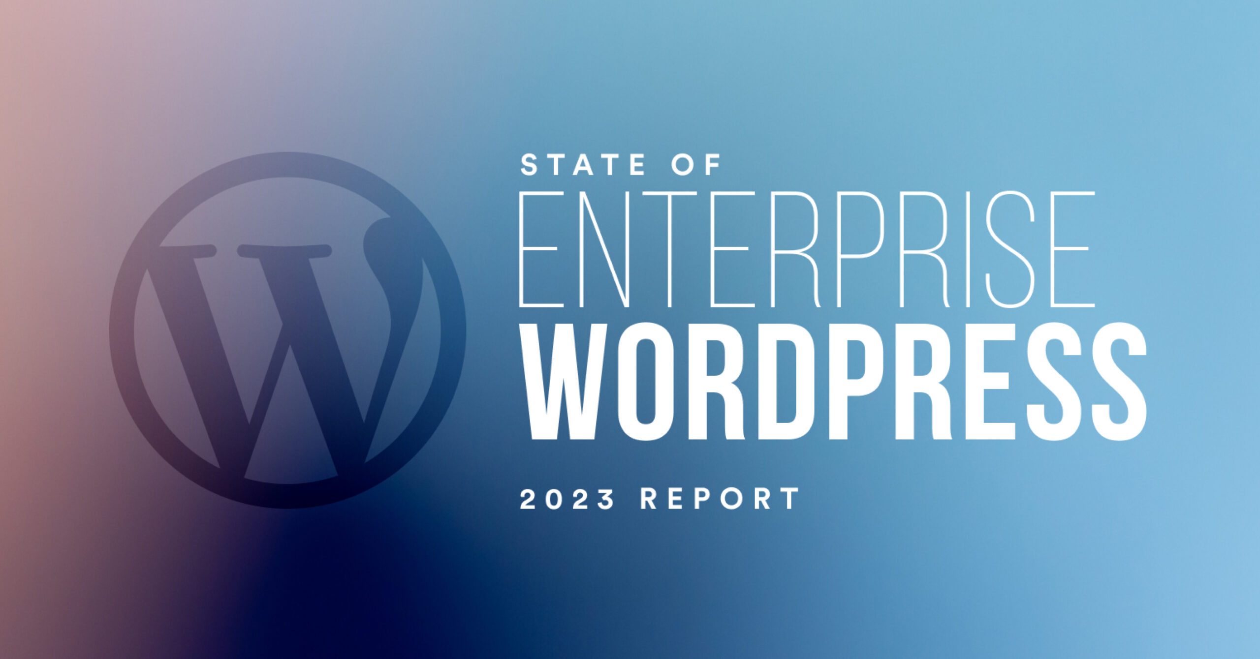 State of Enterprise WordPress  2023 Report title with WordPress logo