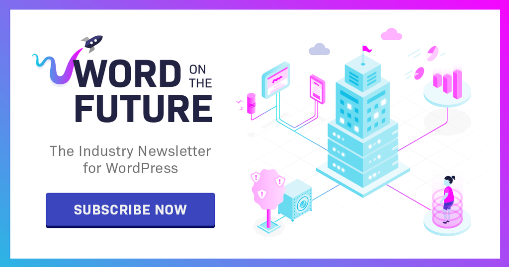 Word on the Future – The industry newsletter for WordPress: Subscribe now