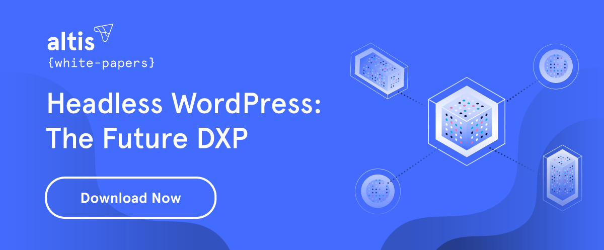 Download the white paper – Headless WordPress: The Future DXP